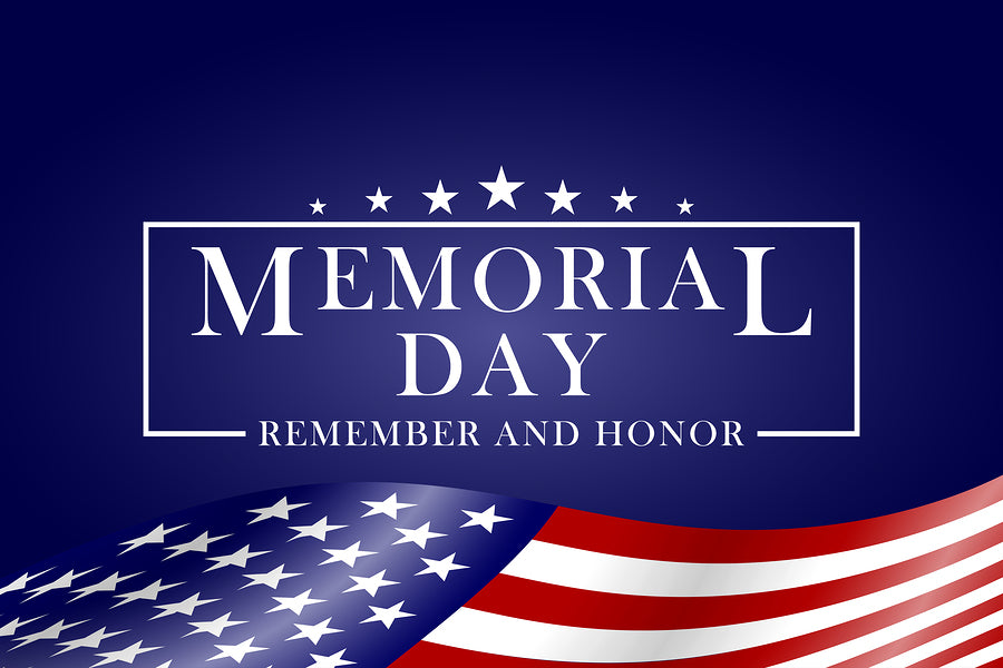 We will be closed on Monday May 29th for the Observance of Memorial Day.